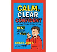 A TEEN'S GUIDE TO Calm, Clear, and Confident: 21 DAYS TO A STRONGER YOU