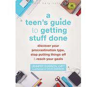 A Teen's Guide to Getting Stuff Done: Discover Your Procrastination Type, Stop Putting Things Off, and Reach Your Goals (Instant Help Solutions)