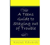 A Teens Guide to Staying out of Trouble