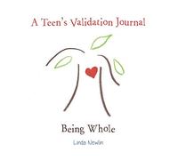 A Teen's Validation Journal: Being Whole