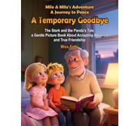 A Temporary Goodbye: The Stork and the Panda’s Tale, a Gentle Picture Book About Accepting Absence and True Friendship (Milo & Mila's Adventure. A Journey to Peace)