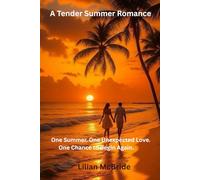 A Tender Summer Romance One Summer: One Unexpected Love. One Chance to Begin Again.