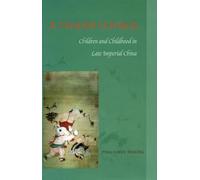 A Tender Voyage: Children and Childhood in Late Imperial China