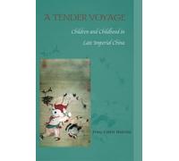 A Tender Voyage: Children and Childhood in Late Imperial China by Ping-chen Hsiung (2007-04-01)