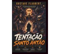 A Tentação de Santo Antão - Com bestiario Ilustrado: Texto integral de Gustave Flaubert com notas mitológicas, históricas e etimológicas sobre criaturas, deuses e tradições do mundo antigo