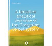 A tentative analytical overview of the Cheyenne verbal system