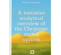 A tentative analytical overview of the Cheyenne verbal system (A Tribute to North American Indian Cultures)