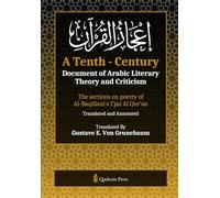 A Tenth - Century Document of Arabic Literary Theory and Criticism Ijaz Al Quran (Edition1): The sections on poetry of Al-Baqillani's I'jaz Al Qur'an