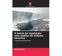A teoria da regulação: uma análise do sistema bancário