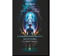 A Terapia Integrativa do Futuro: Fito Reiki Terapias - A beleza de ser