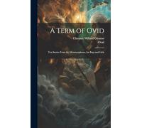 A Term of Ovid: Ten Stories From the Metamorphoses, for Boys and Girls