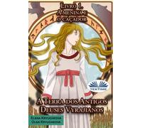 A Terra dos Antigos Deuses Vyrajianos. Livro 1. A Menina e o Caçador
