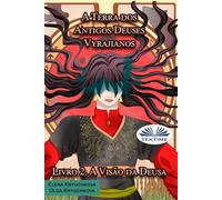 A Terra dos Antigos Deuses Vyrajianos. Livro 2. A Visão da Deusa