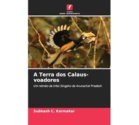 A Terra dos Calaus-voadores: Um retrato da tribo Singpho de Arunachal Pradesh