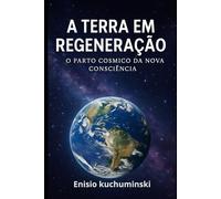 A Terra em Regeneração: O Parto Cósmico da Nova Consciência
