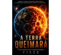 A TERRA QUEIMARÁ: Quando o planeta despertar como estrela, a humanidade descobrirá que nunca pertenceu verdadeiramente aqui.