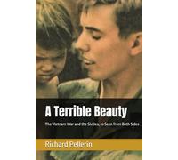 A Terrible Beauty: The Vietnam War and the Sixties, as Seen from Both Sides