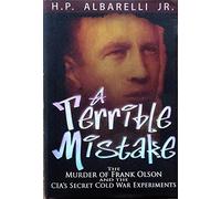 A Terrible Mistake: The Murder of Frank Olson and the CIA's Secret Cold War Experiments