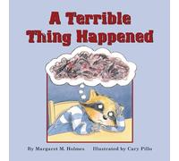 A Terrible Thing Happened: A Story for Children Who Have Witnessed Violence or Trauma