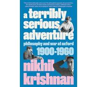 A Terribly Serious Adventure: Philosophy and War at Oxford, 1900-1960