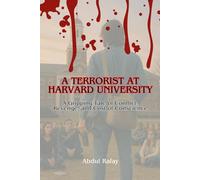 A Terrorist at Harvard University: A Gripping Tale of Conflict, Revenge, and the Cost of Conscience