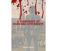 A Terrorist at Harvard University: A Gripping Tale of Conflict, Revenge, and the Cost of Conscience