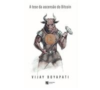 A Tese da Ascensão do Bitcoin