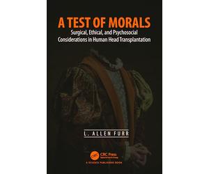 A Test of Morals: Surgical, Ethical, and Psychosocial Considerations in Human Head Transplantation