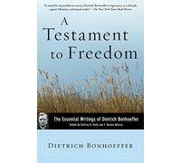 A Testament to Freedom: The Essential Writings of Dietrich Bonhoeffer by Dietrich Bonhoeffer (2007-02-03)