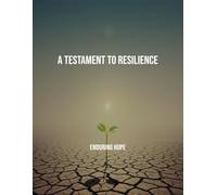 A Testament To Resilience: Enduring Hope