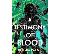 A Testimony of Blood : An epic fantasy infused with the mythology of West Africa