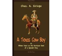 A Texas Cowboy, or, Fifteen Years on the Hurricane Deck of a Spanish Pony