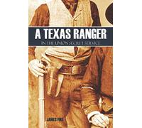 A Texas Ranger in the Union Secret Service (Annotated)