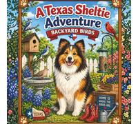 A Texas Sheltie: Backyard Birds: Coloring and Activity Book (A Texas Sheltie Adventure)