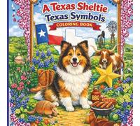 A Texas Sheltie: Texas Symbols Coloring Book: Fun Lone Star State Adventures for Kids Ages 4-9 (A Texas Sheltie Adventure)
