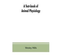 A Text-book of Animal Physiology, With Introductory Chapters on General Biology and a Full Treatment of Reproduction for Student of human and Comparative (Veterinary) Medicine and of General Biology