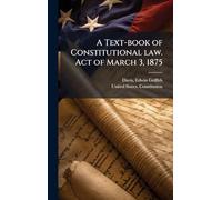 A Text-book of Constitutional law. Act of March 3, 1875