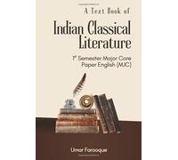 A Text Book of Indian Classical Literature: 1st Semester Major Core Paper English (MJC)