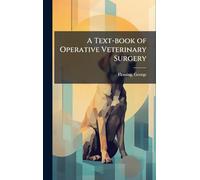 A Text-book of Operative Veterinary Surgery