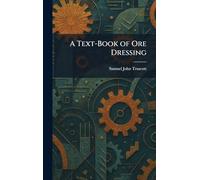 A Text-Book of Ore Dressing