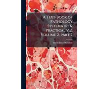 A Text-Book of Pathology Systematic & Practical V.2, Volume 2, part 2