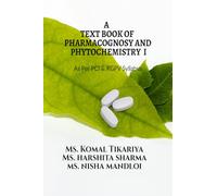 A TEXT BOOK OF PHARMACOGNOSY AND PHYTOCHEMISTRY I: For B.Pharm IV Semester as Per PCI and RGPV Syllabus