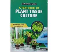 A Text Book of Plant Tissue Culture ICAR B.Sc. & B.Tech