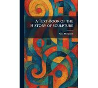 A Text-Book of the History of Sculpture