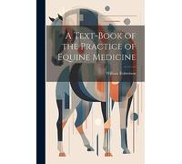 A Text-Book of the Practice of Equine Medicine