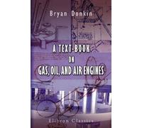 A Text-Book on Gas, Oil, and Air Engines: With Revision by Prof. Burstall and T. Graves Smith