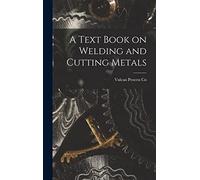 A Text Book on Welding and Cutting Metals