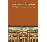 A text book on welding and cutting metals by the oxyacetylene process;