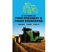 A Textbook of Farm Machinery and Power Engineering