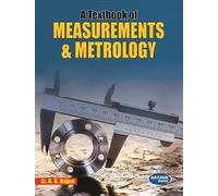 A TEXTBOOK OF MEASUREMENTS & METROLOGY